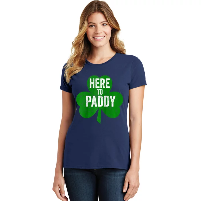 Here To Paddy Funny Saint Patricks Day Women's T-Shirt