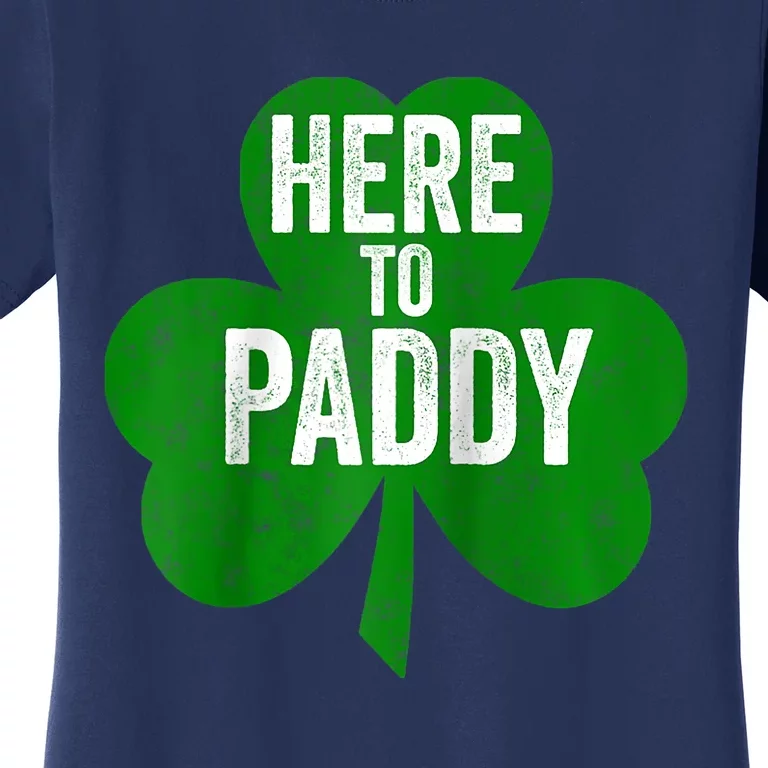 Here To Paddy Funny Saint Patricks Day Women's T-Shirt