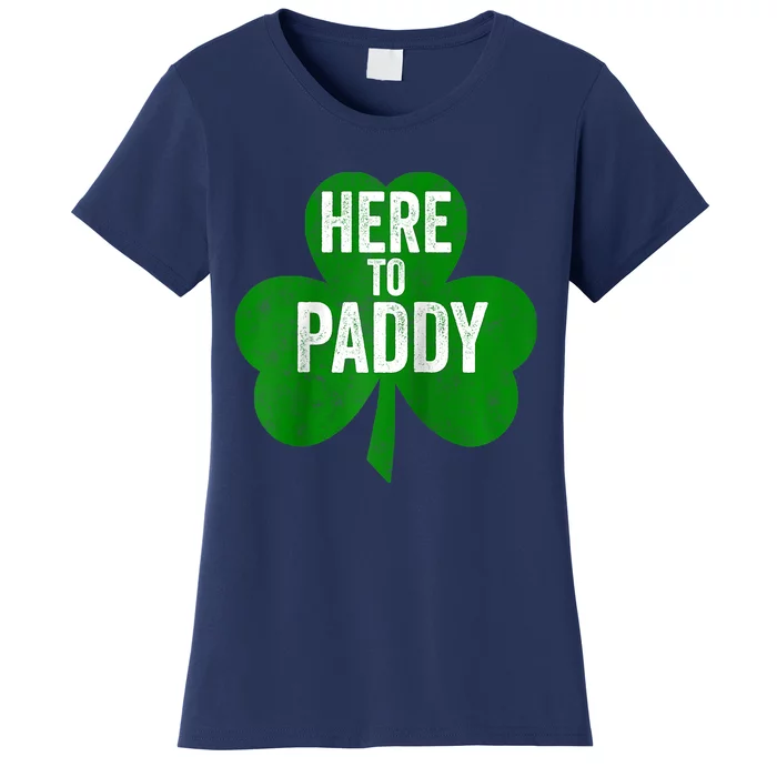 Here To Paddy Funny Saint Patricks Day Women's T-Shirt