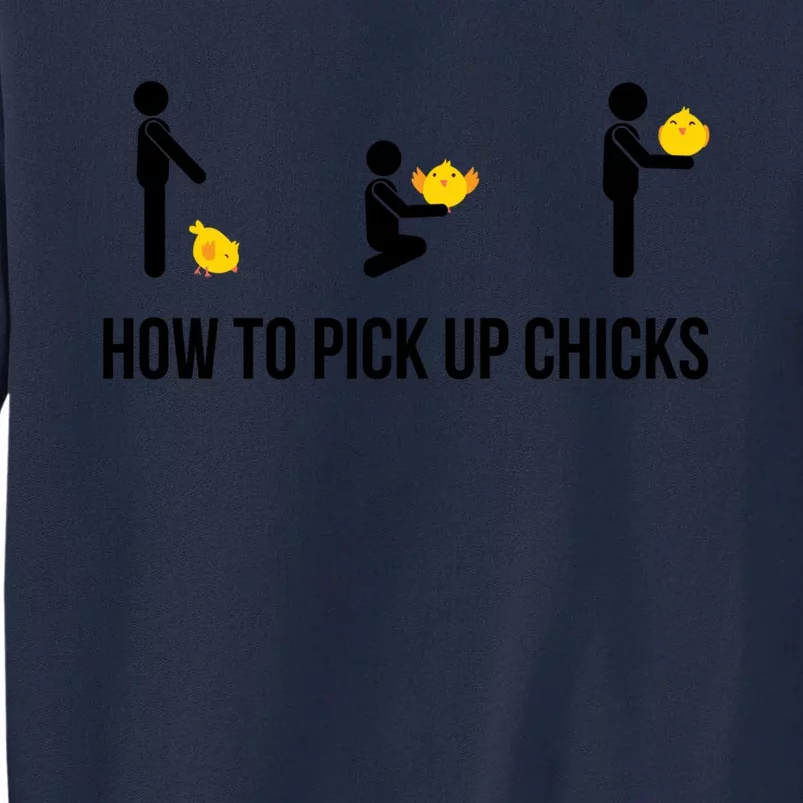 How To Pick Up Chicks Humor Funny Dating Gift Tall Sweatshirt