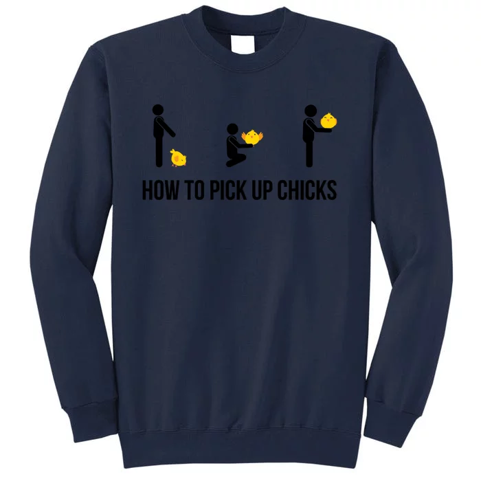 How To Pick Up Chicks Humor Funny Dating Gift Tall Sweatshirt