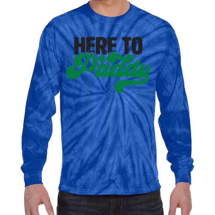 Here To Paddy Gift Funny Saint Patrick's Day Gift Tie-Dye Long Sleeve Shirt