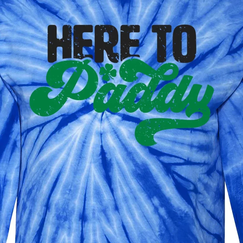 Here To Paddy Gift Funny Saint Patrick's Day Gift Tie-Dye Long Sleeve Shirt