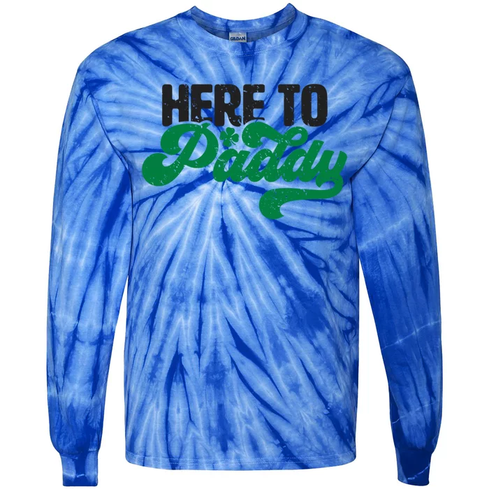 Here To Paddy Gift Funny Saint Patrick's Day Gift Tie-Dye Long Sleeve Shirt