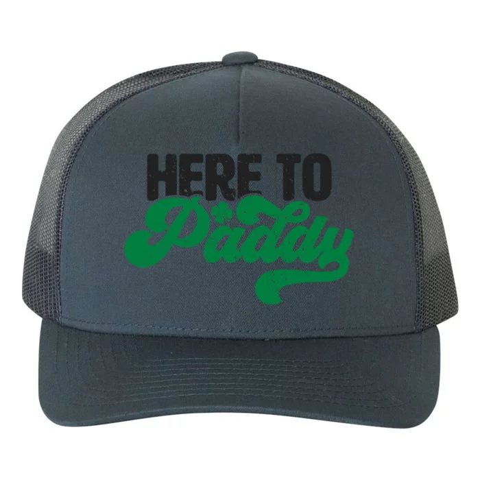 Here To Paddy Gift Funny Saint Patrick's Day Gift Yupoong Adult 5-Panel Trucker Hat