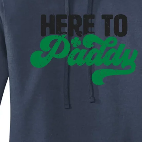 Here To Paddy Gift Funny Saint Patrick's Day Gift Women's Pullover Hoodie