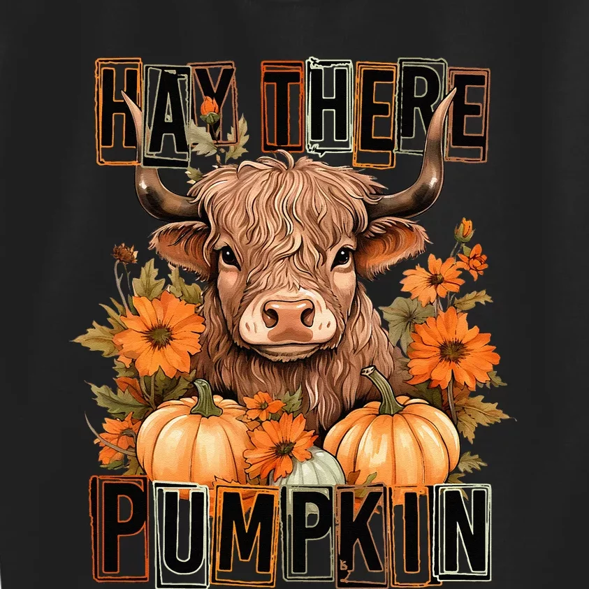 Hay There Pumkin Highland Cow Fall Autumn Thanksgiving Kids Sweatshirt