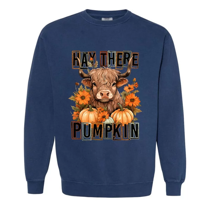 Hay There Pumkin Highland Cow Fall Autumn Thanksgiving Garment-Dyed Sweatshirt