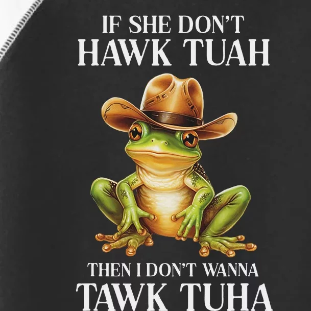 Hawk Tush Parody If She DonT Hawk Tuah Toddler Fine Jersey T-Shirt