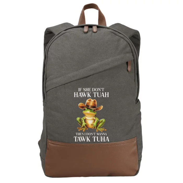 Hawk Tush Parody If She DonT Hawk Tuah Cotton Canvas Backpack