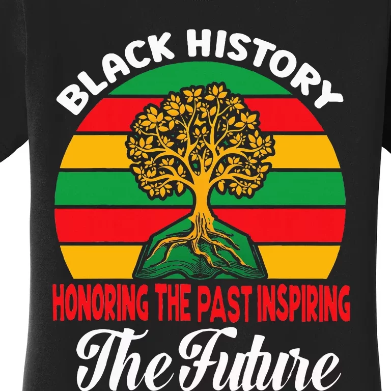 Honoring The Past Inspiring The Future Black History Month Women's T-Shirt