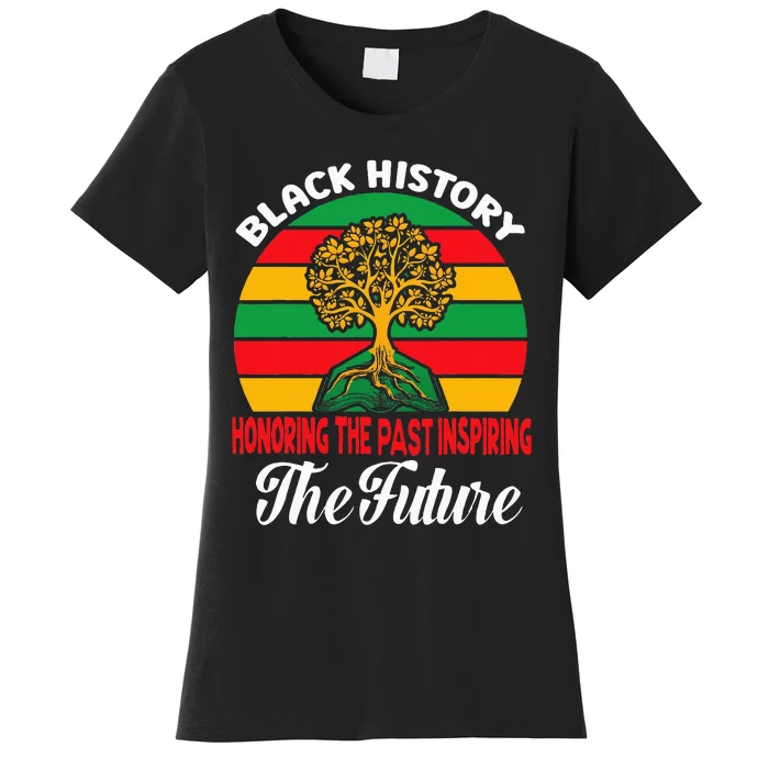 Honoring The Past Inspiring The Future Black History Month Women's T-Shirt