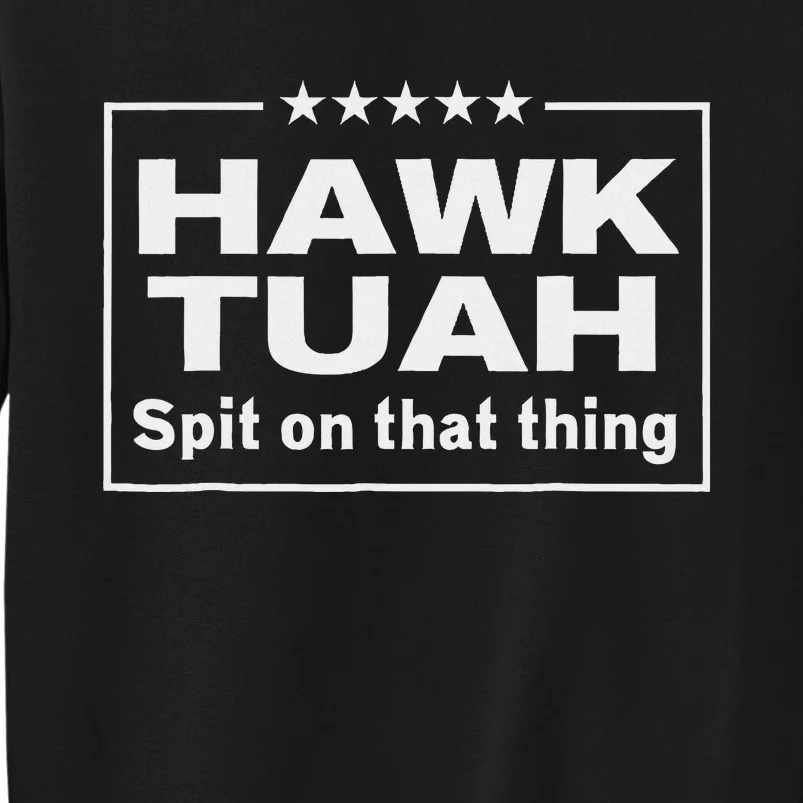 Hawk Tush Presidential Candidate Joke Sweatshirt