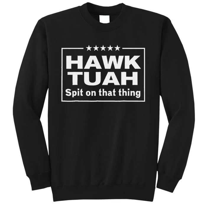 Hawk Tush Presidential Candidate Joke Sweatshirt