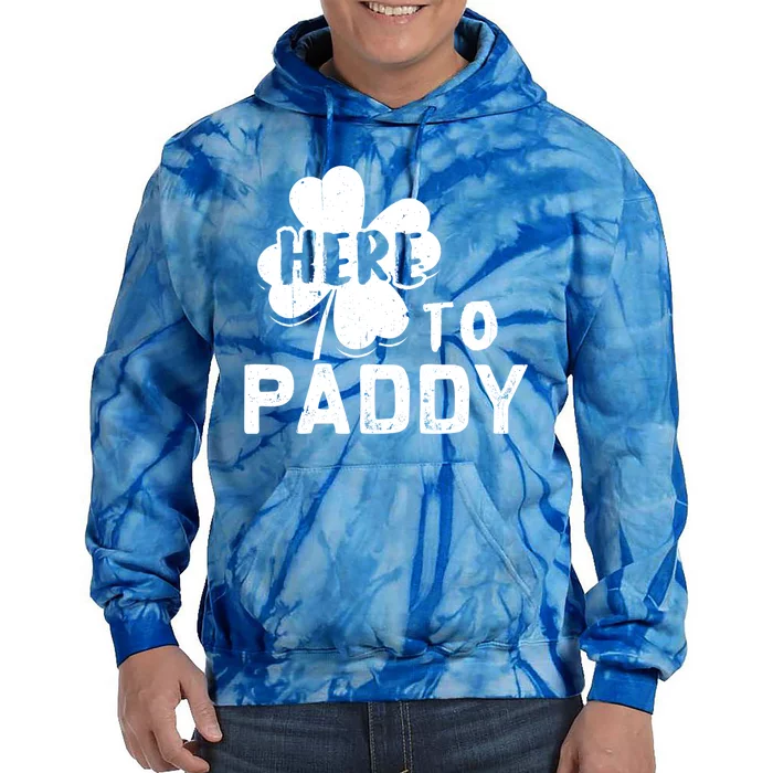 Here To Paddy Funny St Patrick's Day Gift Cool Gift Tie Dye Hoodie