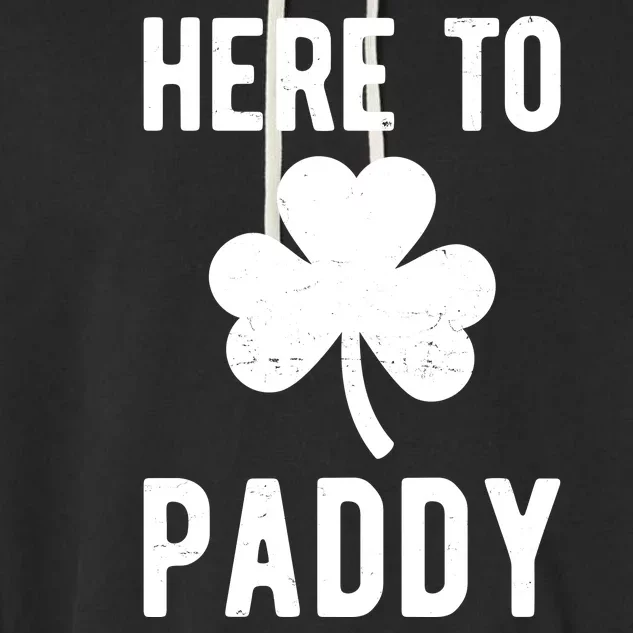 Here To Paddy St Patricks Day Garment-Dyed Fleece Hoodie