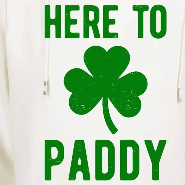 Here To Paddy St Patricks Day Womens Funnel Neck Pullover Hood