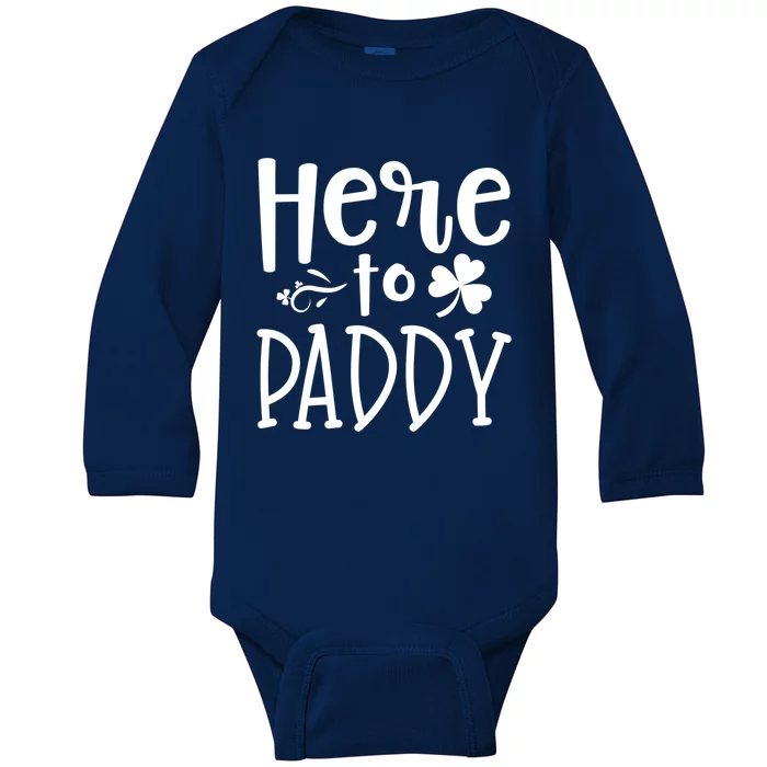 Here To Paddy Funny St Patty Day Party Cute Gift Funny Gift Baby Long Sleeve Bodysuit