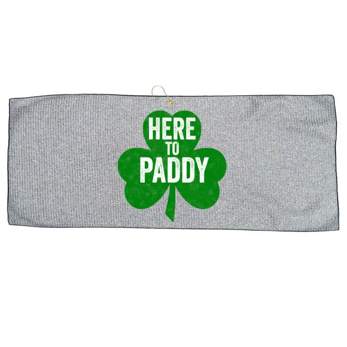 Here To Paddy Meaningful Gift Funny Saint Patricks Day Gift Large Microfiber Waffle Golf Towel