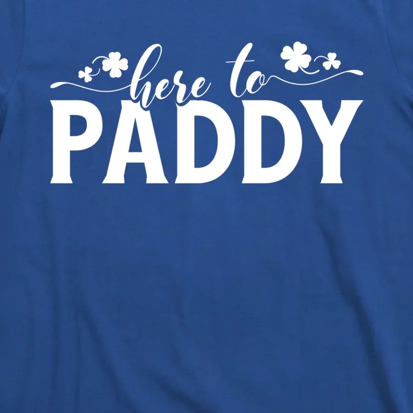 Here To Paddy St Patrick Day Gift T-Shirt