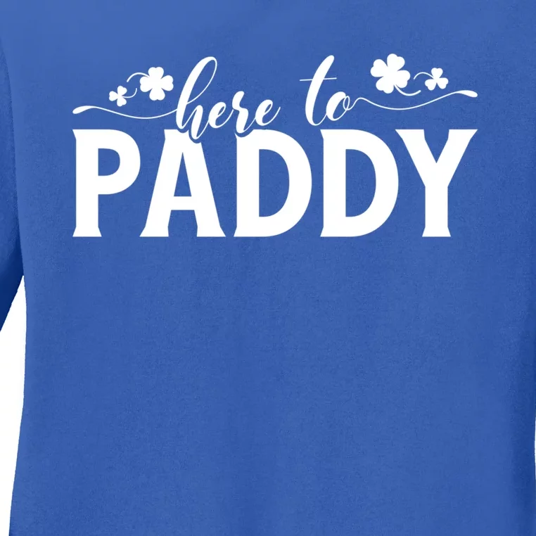 Here To Paddy St Patrick Day Gift Ladies Long Sleeve Shirt