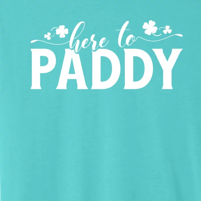 Here To Paddy St Patrick Day Gift ChromaSoft Performance T-Shirt