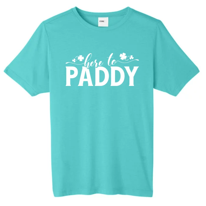 Here To Paddy St Patrick Day Gift ChromaSoft Performance T-Shirt