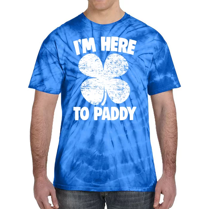 Here To Paddy St Patrick Day Funny St Patricks Great Gift Tie-Dye T-Shirt