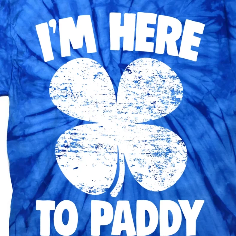 Here To Paddy St Patrick Day Funny St Patricks Great Gift Tie-Dye T-Shirt