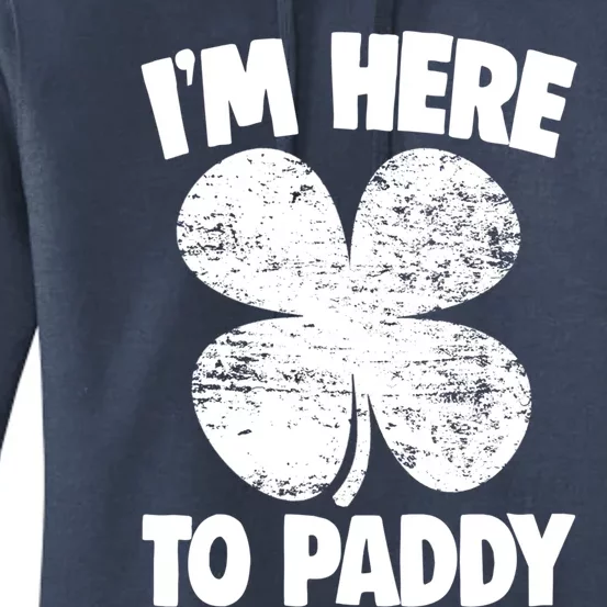 Here To Paddy St Patrick Day Funny St Patricks Great Gift Women's Pullover Hoodie