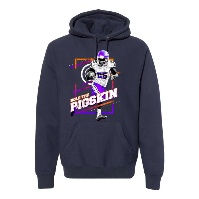 Hold The Pigskin Premium Hoodie