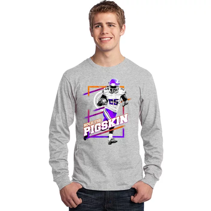 Hold The Pigskin Tall Long Sleeve T-Shirt