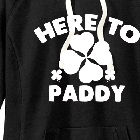 Here To Paddy St Patrick's Day Celebration Tee Gift Women's Fleece Hoodie