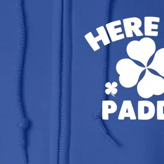 Here To Paddy St Patrick's Day Celebration Tee Gift Full Zip Hoodie