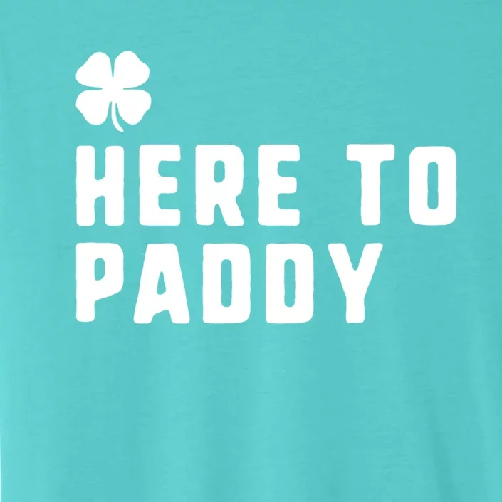 Here To Paddy St Patrick's Day Funny Gift ChromaSoft Performance T-Shirt