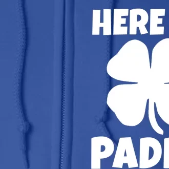 Here To Paddy St Patrick's Day Party Ing Gift Full Zip Hoodie