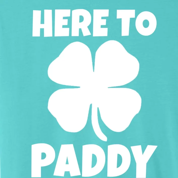 Here To Paddy St Patrick's Day Party Ing Gift ChromaSoft Performance T-Shirt