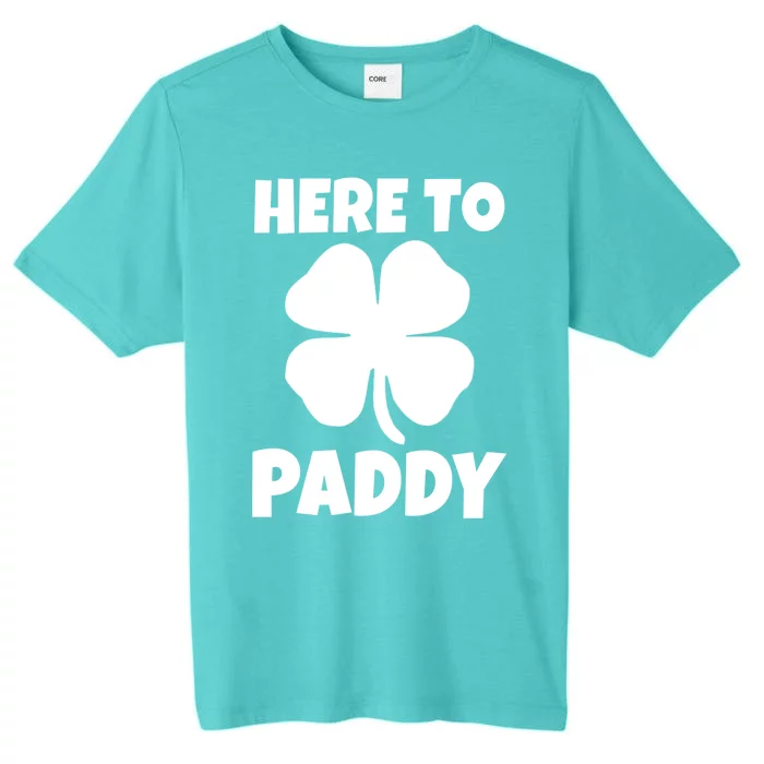 Here To Paddy St Patrick's Day Party Ing Gift ChromaSoft Performance T-Shirt