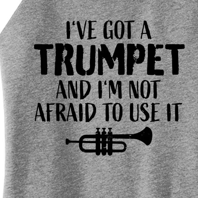 Hilarious Trumpet Player Saying Trumpeter Ive Got A Trumpet Women’s Perfect Tri Rocker Tank