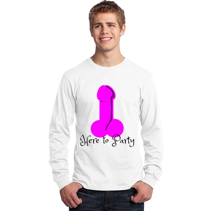 Here To Party Dick Dirty Funny Adult Sex Joke Gift Idea Long Sleeve Shirt