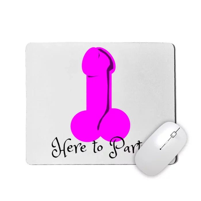 Here To Party Dick Dirty Funny Adult Sex Joke Gift Idea Mousepad