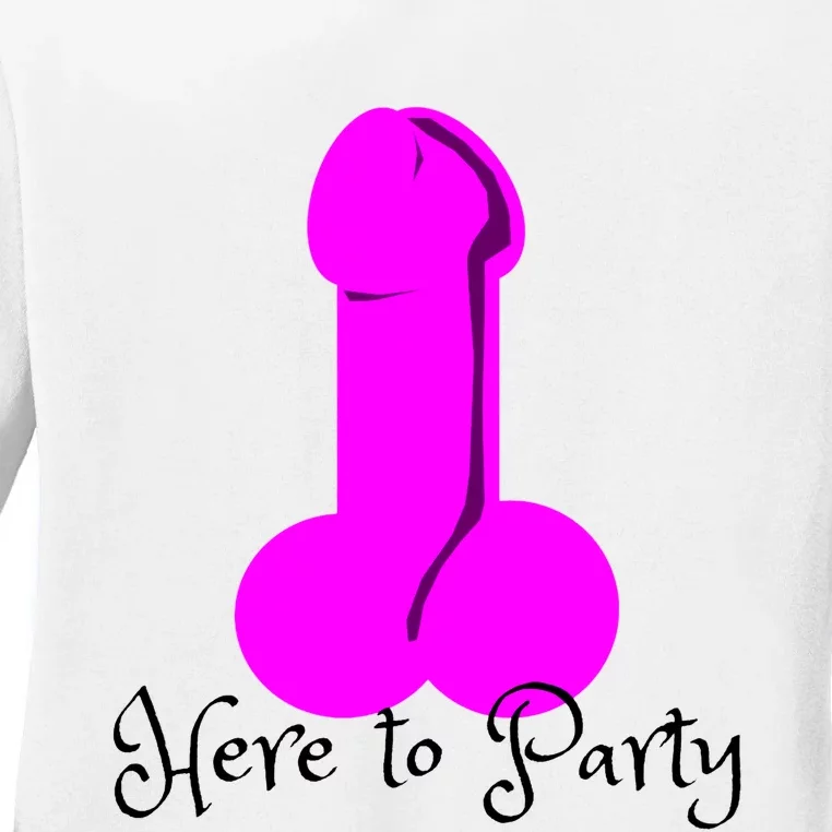 Here To Party Dick Dirty Funny Adult Sex Joke Gift Idea Ladies Long Sleeve Shirt