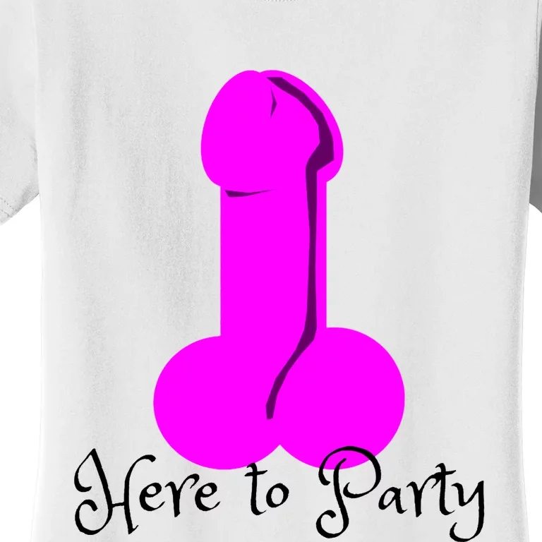 Here To Party Dick Dirty Funny Adult Sex Joke Gift Idea Women's T-Shirt