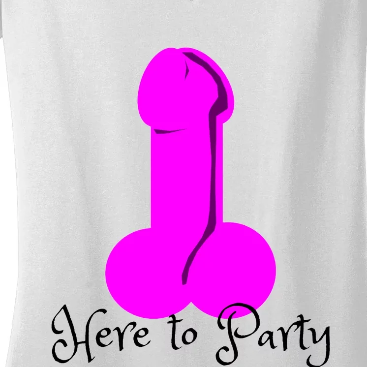 Here To Party Dick Dirty Funny Adult Sex Joke Gift Idea Women's V-Neck T-Shirt