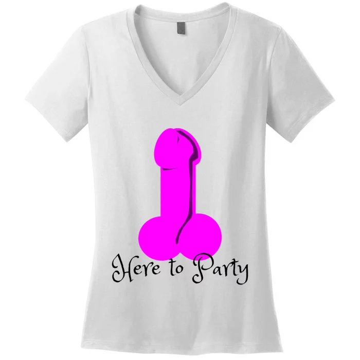 Here To Party Dick Dirty Funny Adult Sex Joke Gift Idea Women's V-Neck T-Shirt