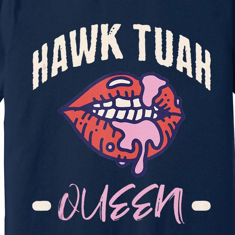 Hawk Tush Queen Funny Sex Joke Dirty Adult Humor Premium T-Shirt