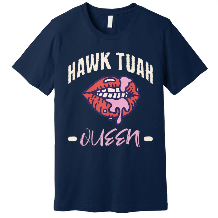 Hawk Tush Queen Funny Sex Joke Dirty Adult Humor Premium T-Shirt