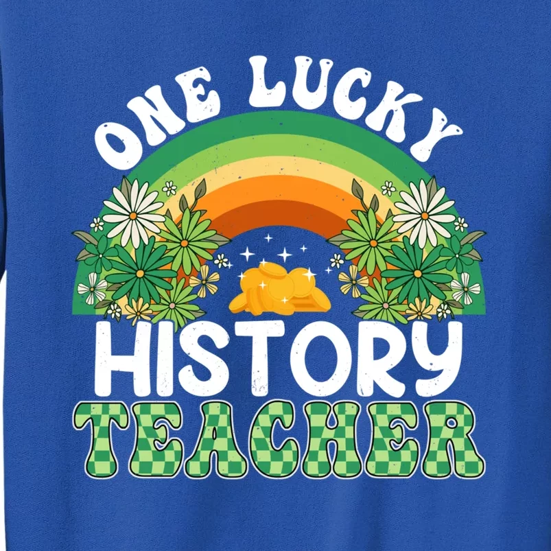 History Teacher Rainbow Saint Patricks Day One Lucky Teacher Great Gift Tall Sweatshirt