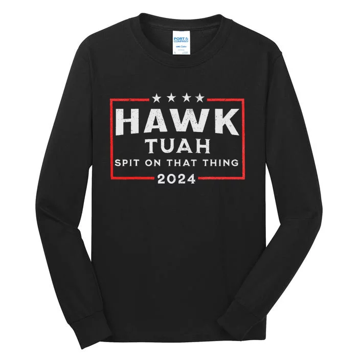 Hawk Tuah Spit On That Thing Tall Long Sleeve T-Shirt