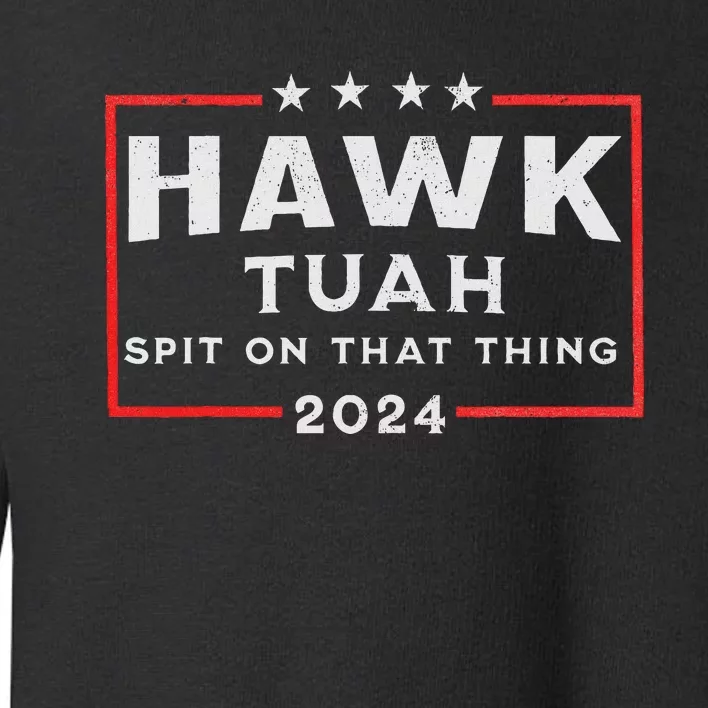 Hawk Tuah Spit On That Thing Toddler Sweatshirt